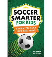 Soccer Smarter for Kids: Learn to Play Like the Pros