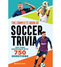 The Complete Book of Soccer Trivia: Test Your Knowledge with 750 Questions