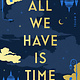 Atria Books All We Have Is Time: A Novel