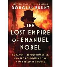 Atria Books The Lost Empire of Emanuel Nobel: Romanovs, Revolutionaries, and the Forgotten Titan Who Fueled the World