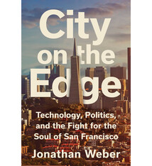 Atria Books City on the Edge: Technology, Politics, and the Fight for the Soul of San Francisco