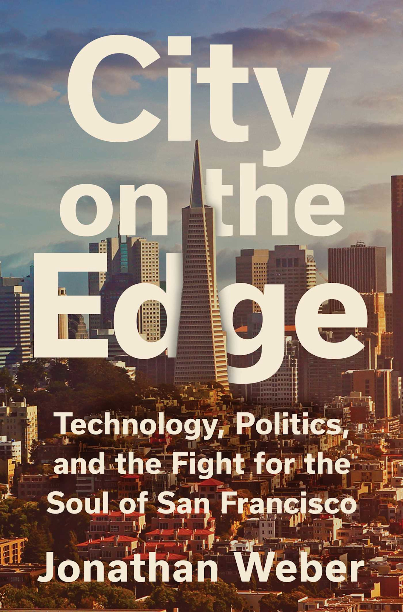 Atria Books City on the Edge: Technology, Politics, and the Fight for the Soul of San Francisco