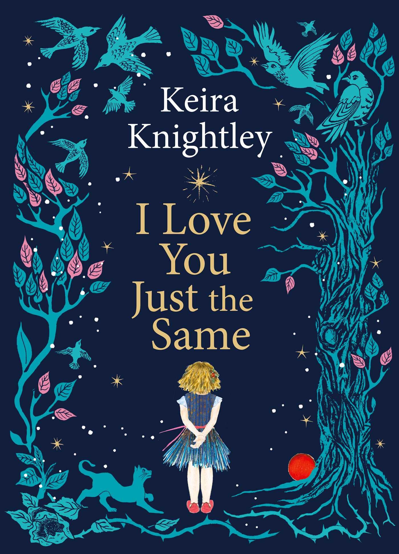 I Love You Just the Same: A spellbinding illustrated gift book for ages 3–7 by Keira Knightley