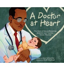 Beach Lane Books A Doctor at Heart: The Story of Groundbreaking Scientist and Teacher Vivien Thomas