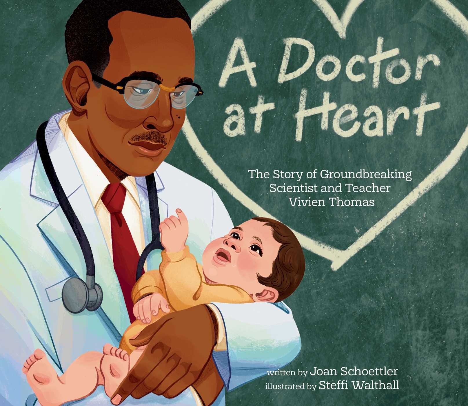 Beach Lane Books A Doctor at Heart: The Story of Groundbreaking Scientist and Teacher Vivien Thomas
