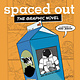 Simon & Schuster Books for Young Readers Spaced Out (The Graphic Novel)