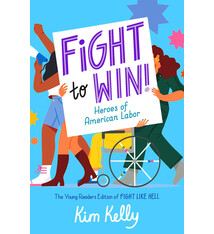 Simon & Schuster Books for Young Readers Fight to Win!: Heroes of American Labor (The Young Readers Edition of Fight Like Hell)