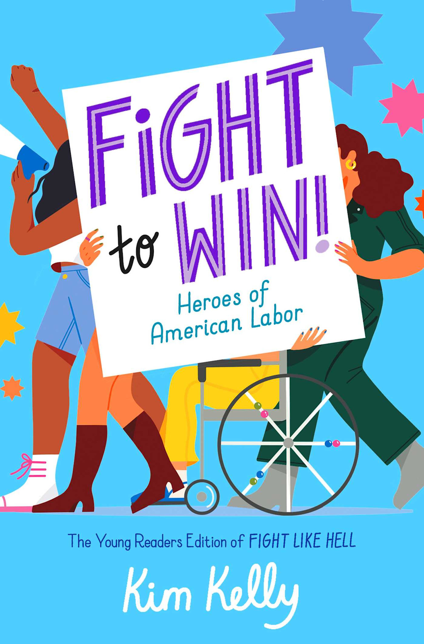 Simon & Schuster Books for Young Readers Fight to Win!: Heroes of American Labor (The Young Readers Edition of Fight Like Hell)
