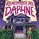Atheneum Books for Young Readers Remember Me, Daphne