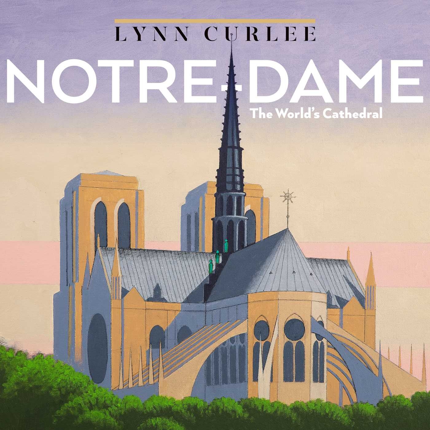 Atheneum Books for Young Readers Notre-Dame: The World's Cathedral
