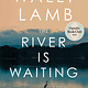 Scribner The River Is Waiting (Oprah's Book Club): A Novel