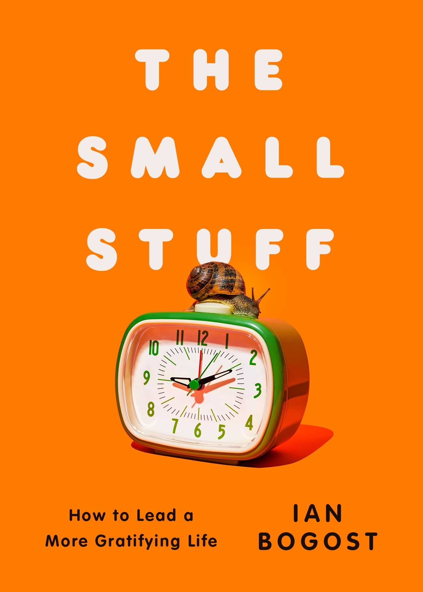 Atria Books The Small Stuff: How to Lead a More Gratifying Life