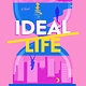 Atria/Emily Bestler Books Ideal Life: A Novel