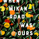 Atria Books When Mikan Road Was Ours