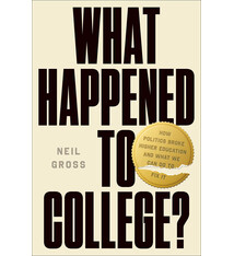 Avid Reader Press / Simon & Schuster What Happened to College?: How Politics Broke Higher Education and What We Can Do to Fix It