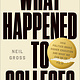 Avid Reader Press / Simon & Schuster What Happened to College?: How Politics Broke Higher Education and What We Can Do to Fix It