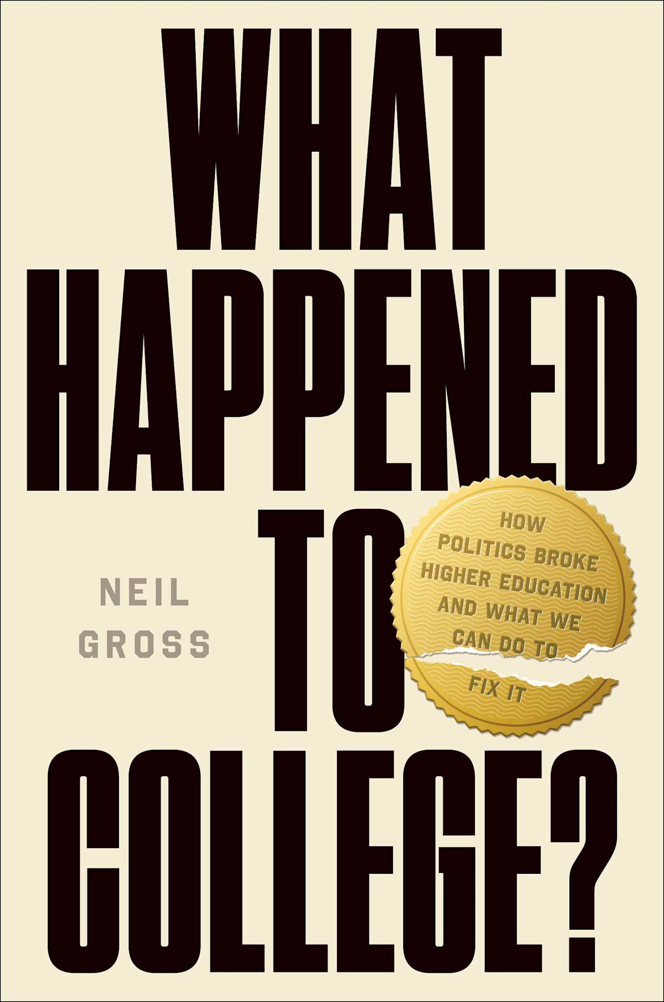 Avid Reader Press / Simon & Schuster What Happened to College?: How Politics Broke Higher Education and What We Can Do to Fix It