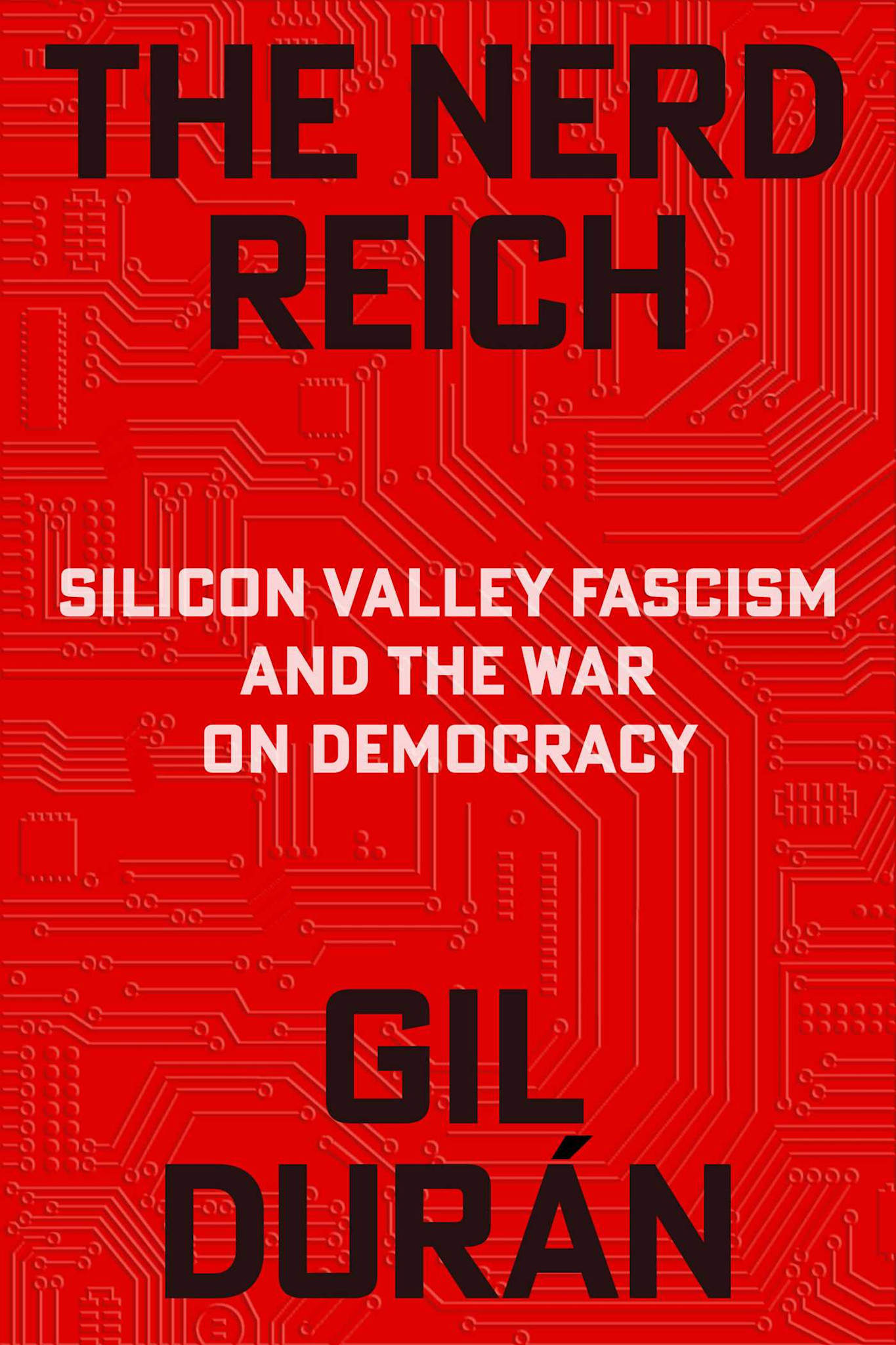 Avid Reader Press / Simon & Schuster The Nerd Reich: Silicon Valley Fascism and the War on Democracy