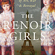 Atria Books The Renoir Girls: A Hidden History of Art, War & Betrayal