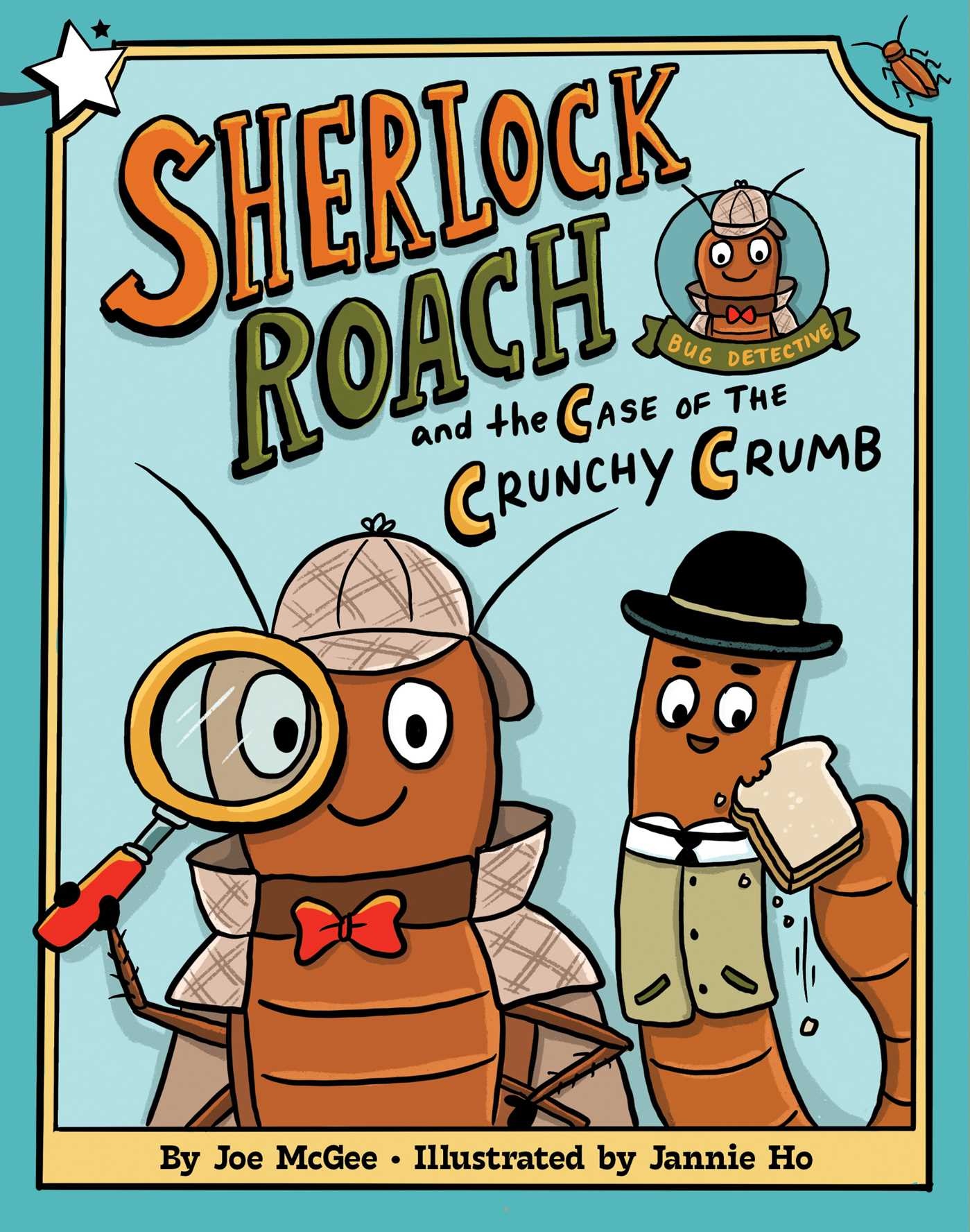 Simon Spotlight Sherlock Roach and the Case of the Crunchy Crumb: A Star Chapter Book