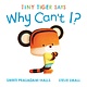 Beach Lane Books Tiny Tiger Says Why Can't I?