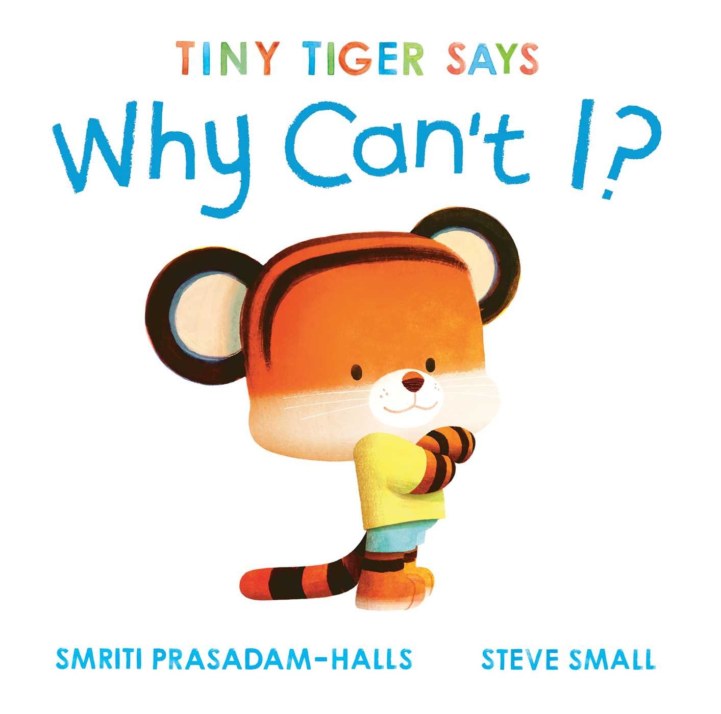 Beach Lane Books Tiny Tiger Says Why Can't I?