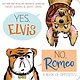 Simon Spotlight Yes, Elvis. No, Romeo.: A Book of Opposites