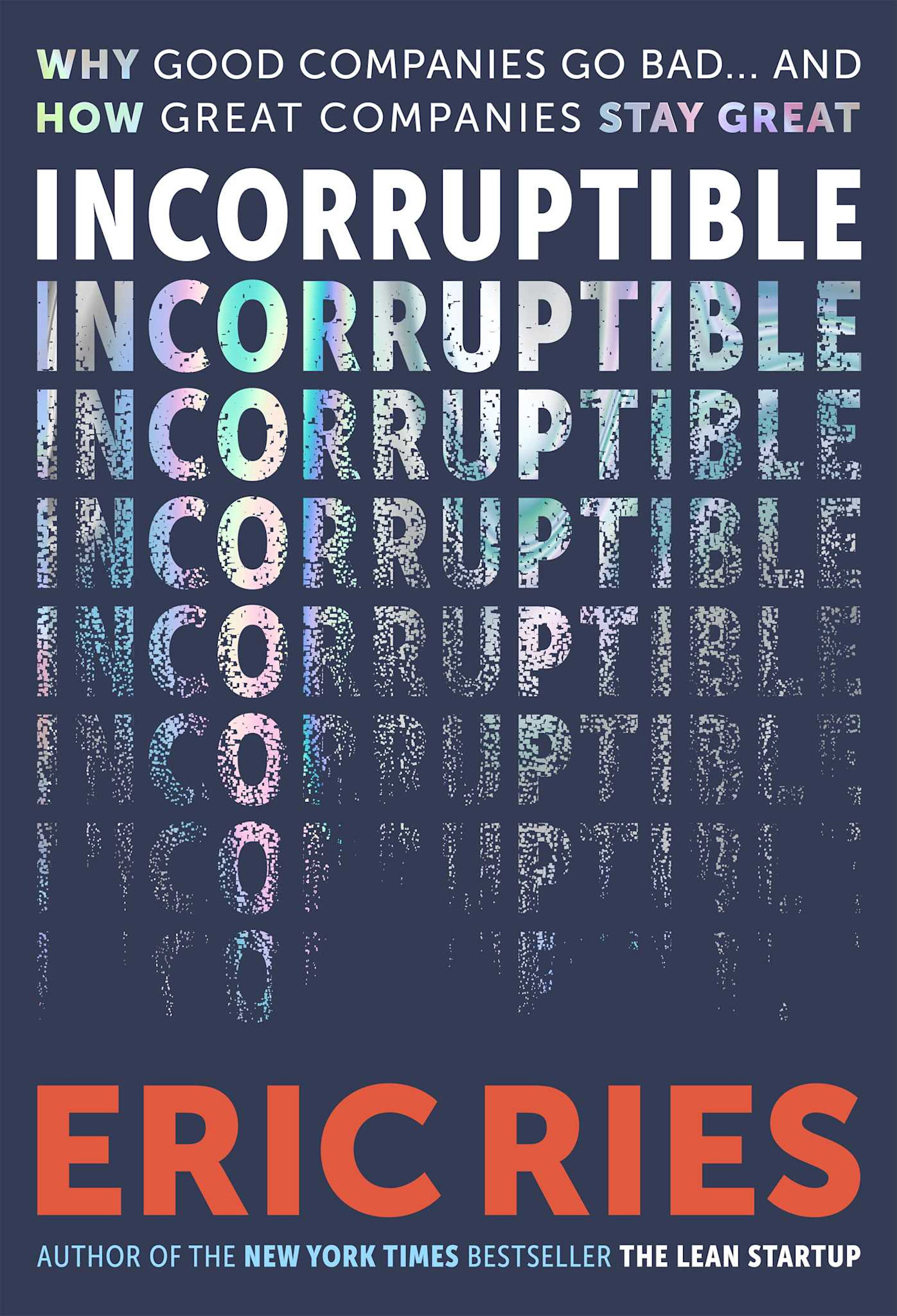 Incorruptible: Why Good Companies Go Bad and How Great Companies Stay Great