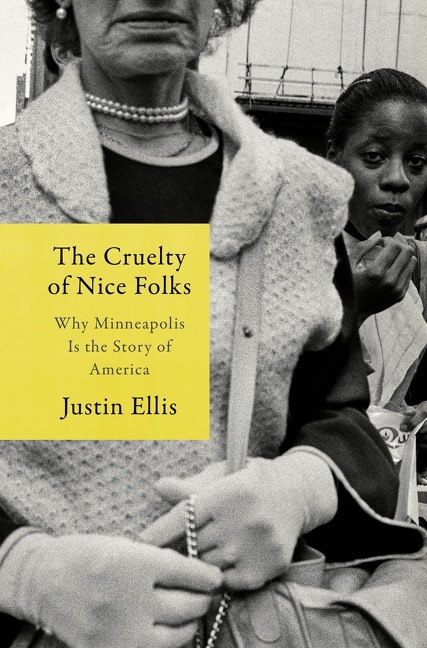 Harper The Cruelty of Nice Folks: Why Minneapolis Is the Story of America