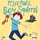 Greenwillow Books Felix Powell, Boy Squirrel
