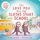 HarperCollins I’ll Love You Till the Sloths Start School