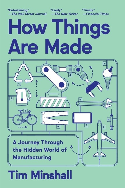 Ecco How Things Are Made: A Journey Through the Hidden World of Manufacturing