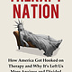 Hanover Square Press Therapy Nation: How America Got Hooked on Therapy and Why It's Left Us More Anxious and Divided