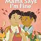 Orchard Books Mama Says I'm Fine