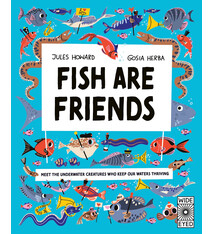 Wide Eyed Editions Fish Are Friends: Meet the underwater creatures who keep our planet thriving