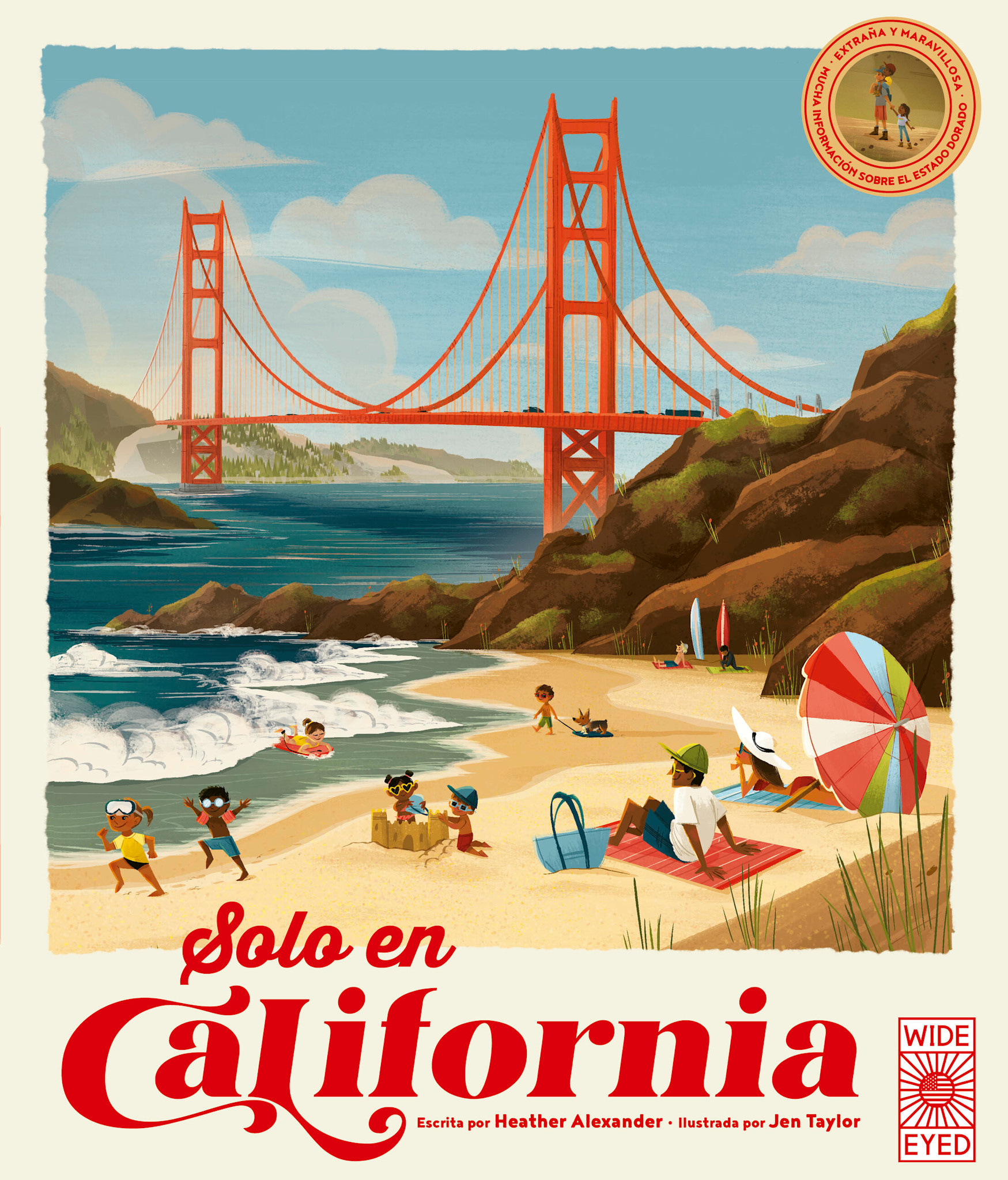Wide Eyed Editions Solo en California / Only in California (Spanish Edition): Extrana y Maravillosa Mucha Informacion Sobre el Estado Dorado / Weird and Wonderful Facts About The Golden State