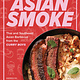 Harvard Common Press Asian Smoke: Thai and Southeast Asian Barbecue from the Curry Boys