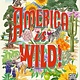 Wide Eyed Editions America is Wild!: A State-By-State Encyclopedia of American Wildlife
