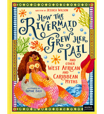 words & pictures How the Rivermaid Grew Her Tail and Other West African and Caribbean Myths