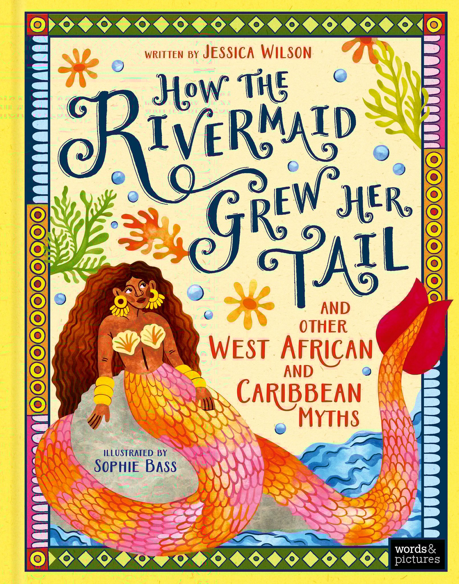 words & pictures How the Rivermaid Grew Her Tail and Other West African and Caribbean Myths
