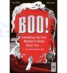 Wide Eyed Editions Boo!: Everything you ever wanted to know about fear (but were afraid to ask)