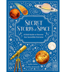 Wide Eyed Editions Secret Stories of Space: A Fieldguide to Uncover Our Incredible Universe