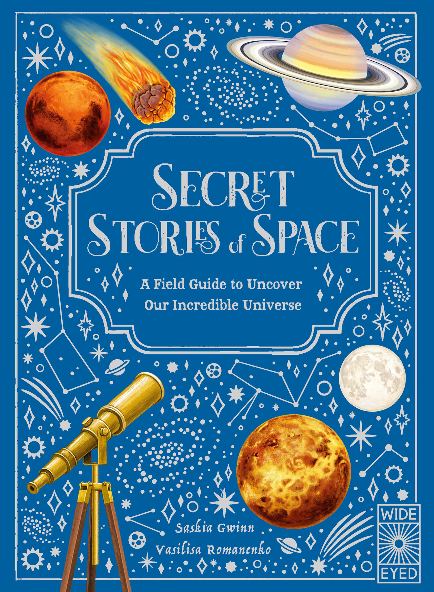 Wide Eyed Editions Secret Stories of Space: A Fieldguide to Uncover Our Incredible Universe