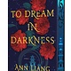 St. Martin's Press To Dream in Darkness: A Novel