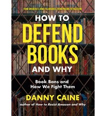 How to Defend Books and Why: Book Bans and How We Fight Them