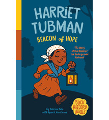 Bushel & Peck Books Black History Heroes: Harriet Tubman: Beacon of Hope: The Story of the Moses of the Underground Railroad