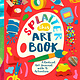 Bushel & Peck Books Splatter This Art Book!: A Radical Journal with 45 Activities