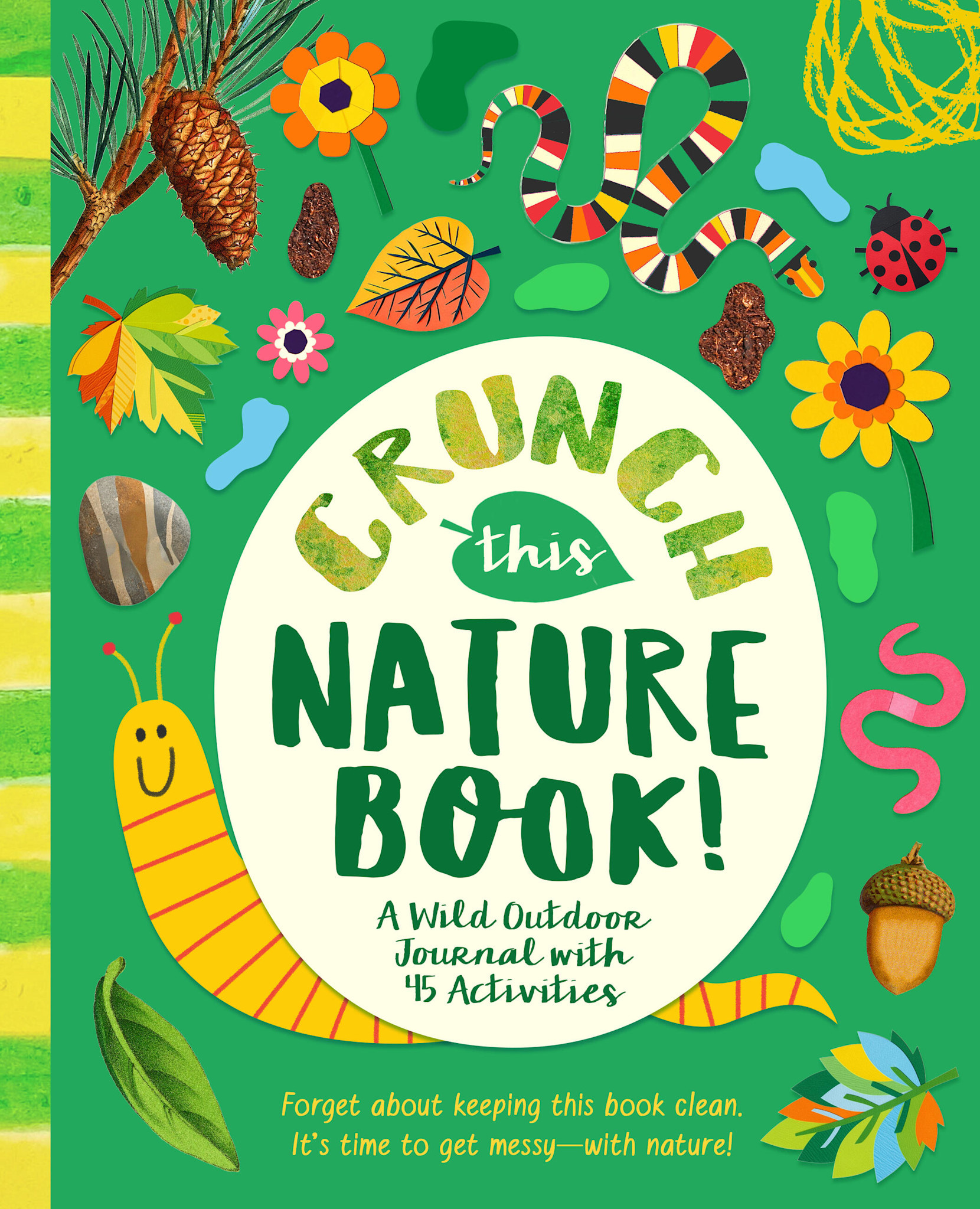 Bushel & Peck Books Crunch This Nature Book!: A Wild Outdoor Journal with 45 Activities