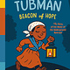 Bushel & Peck Books Black History Heroes: Harriet Tubman: Beacon of Hope: The Story of the Moses of the Underground Railroad