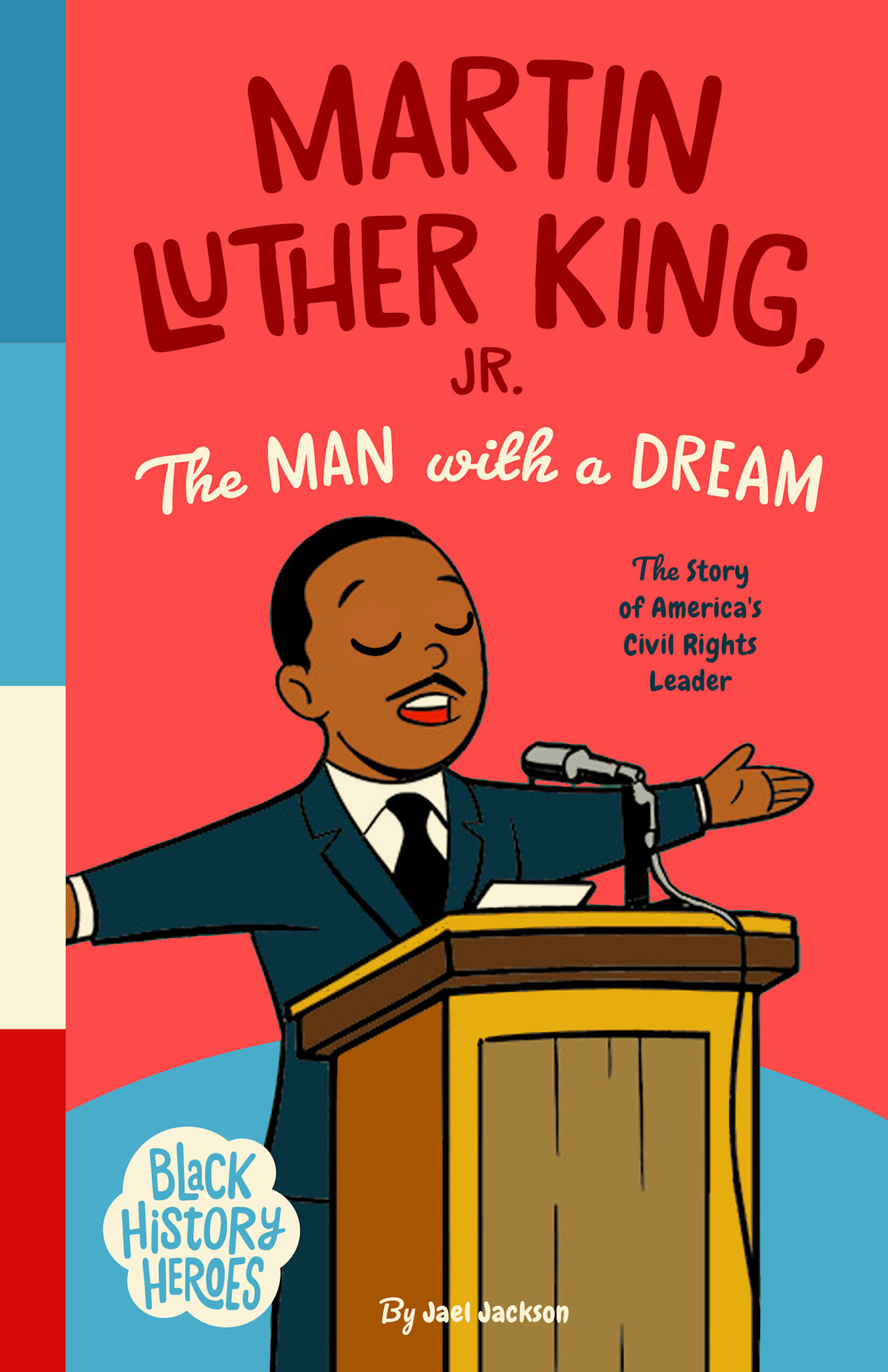 Bushel & Peck Books Black History Heroes: Martin Luther King Jr.: The Man With a Dream: The Story of America's Civil Rights Leader